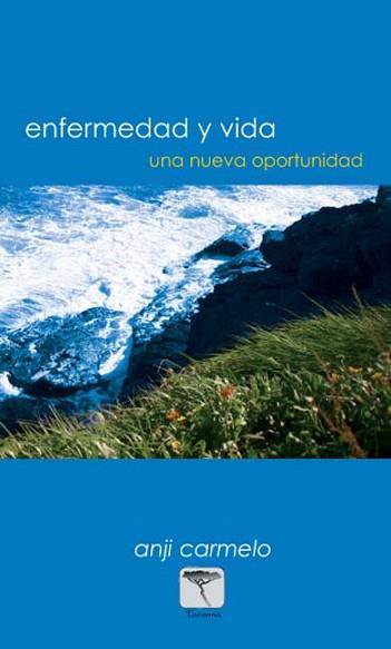 ENFERMEDAD Y VIDA : UNA NUEVA OPORTUNIDAD | 9788496516175 | CARMELO, ANJI