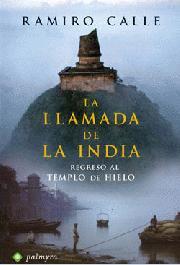 LLAMADA DE LA INDIA REGRESO AL TEMPLO DE HIELO | 9788496665231 | CALLE, RAMIRO