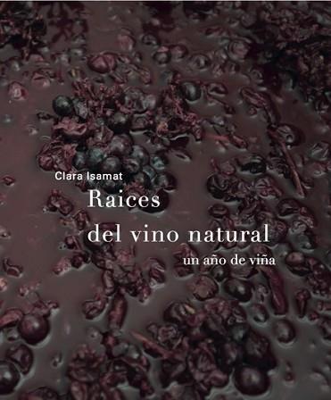 RAÍCES DEL VINO NATURAL | 9788494611209 | ISAMAT RIVIÈRE, CLARA