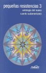 PEQUEÑAS RESISTENCIAS 3 ANTOLOGIA CUENTO SUDAMERICANO | 9788495642424 | VÁSQUEZ, JUAN GABRIEL