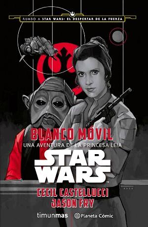 STAR WARS: BLANCO MÓVIL | 9788416476053 | CASTELLUCCI, CECIL / FRY, JASON