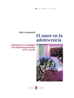 AMOR EN LA ADOLESCENCIA, EL | 9788476283431 | CENTERWALL, ERIK