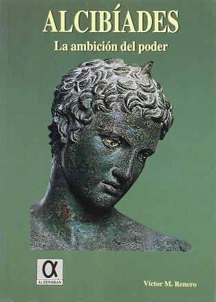 ALCIBIADES LA AMBICION DEL PODER | 9788488676337 | RENERO, VICTOR M.