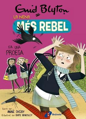 ENID BLYTON. LA NENA MÉS REBEL, 7. LA NENA MÉS REBEL FA UNA PROESA | 9788499063478 | BLYTON, ENID / DIGBY, ANNE