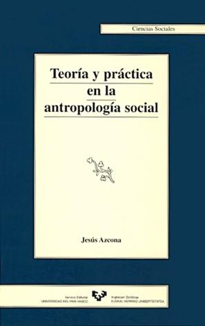 TEORIA Y PRACTICA EN LA ANTROPOLOGIA SOCIAL | 9788475858647 | AZCONA, JESUS