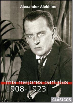 MIS MEJORES PARTIDAS 1908-1923 | 9788412272468 | ALEKHINE, ALEXANDER