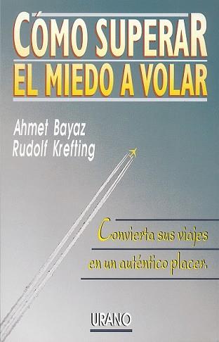 COMO SUPERAR EL MIEDO A VOLAR | 9788479530785 | BAYAZ, AHMET