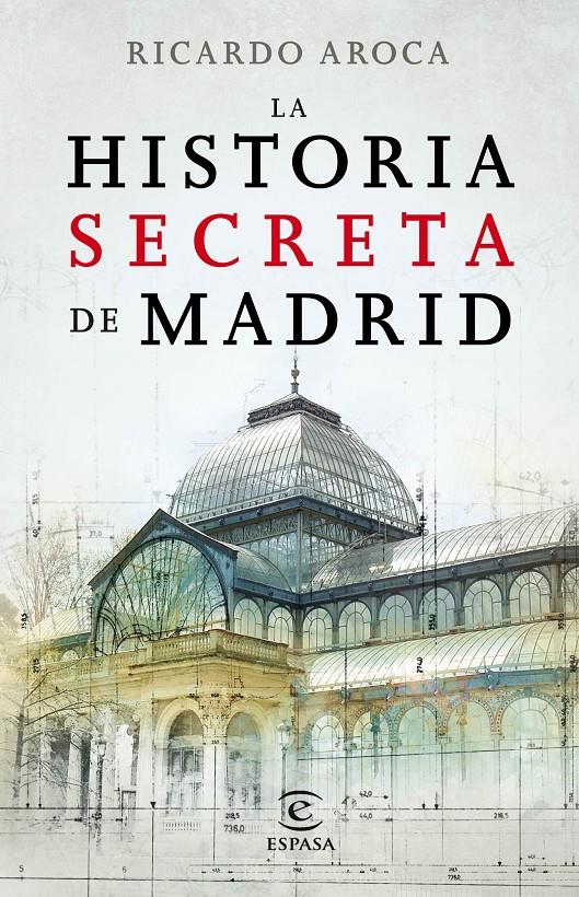 LA HISTORIA SECRETA DE MADRID Y SUS EDIFICIOS | 9788467007503 | RICARDO AROCA