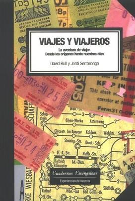 VIAJES Y VIAJEROS:LA AVENTURA DE VIAJAR DESDE LOS ORIGENES.. | 9788493672232 | RULL, DAVID / SERRALLONGA, JORDI