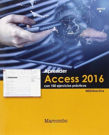 APRENDER ACCESS 2016 CON 100 EJERCICIOS PRÁCTICOS | 9788426723277 | MEDIAACTIVE