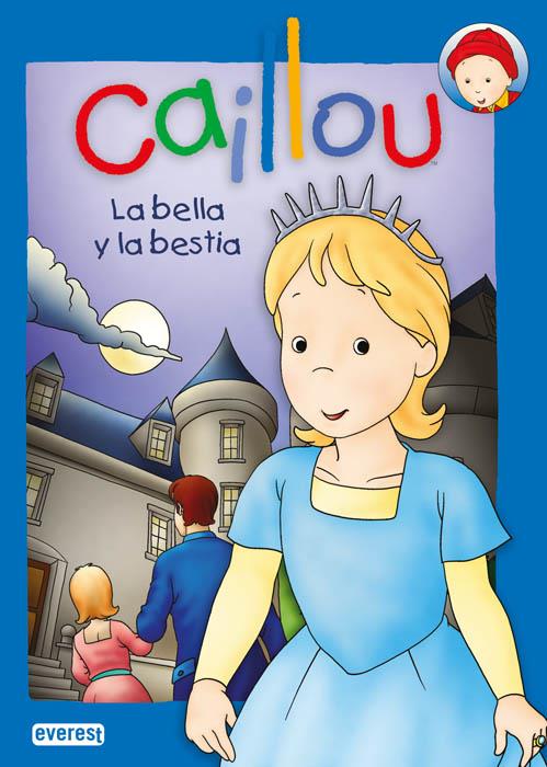 CAILLOU. LA BELLA Y LA BESTIA | 9788444167091 | CHOUETTE PUBLISHING