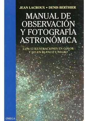 MANUAL DE OBSERVACION Y FOTOGRAFIA ASTRONOMICA | 9788428208741 | LACROUX, JEAN ; BERTHIER, DENIS