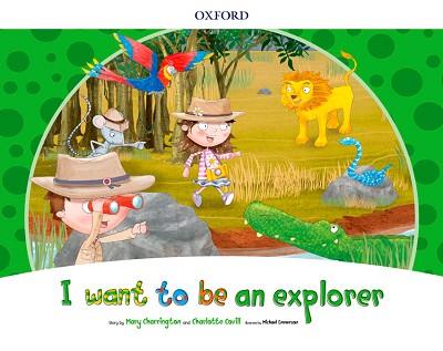 I WANT TO BE AN EXPLORER STORYBOOK PACK | 9780194829212 | CHARRINGTON, MARY / COVILL, CHARLOTTE