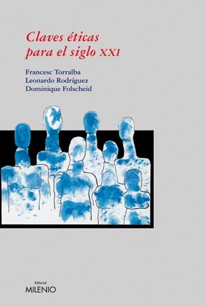 CLAVES ETICAS PARA EL SIGLO XXI | 9788497432122 | TORRALBA, FRANCESC / RODRIGUEZ, LEONARDO / ...