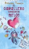 CABALLERO CORAZON DE MELON, EL | 9788484410560 | TAMARO, SUSANNA