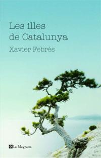 VIATGE A LES ILLES DE CATALUNYA ( BUDA, FORMIGUES, MEDES ..) | 9788498672190 | FEBRES, XAVIER