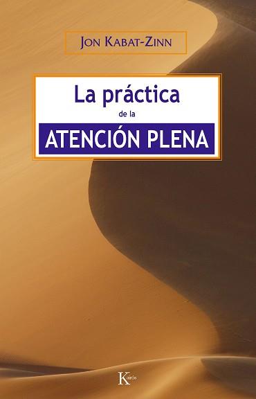 ATENCION PLENA ( PRACTICA DE LA ) | 9788472456464 | KABAT ZINN, JON