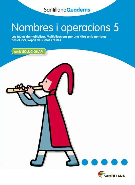 NOMBRES I OPERACIONS 5 AMB SOLUCIONARI SANTILLANA QUADERNS | 9788468013862