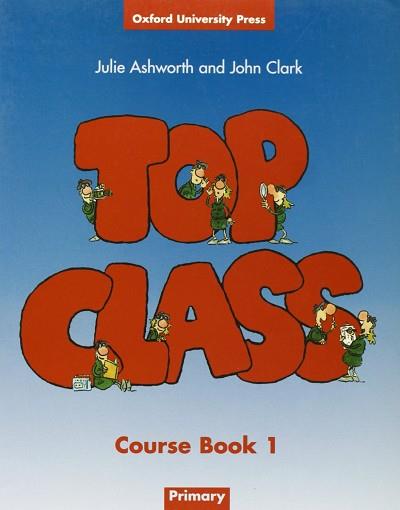 TOP CLASS 1 COURSE BOOK | 9780194320863 | ASHWORTH, JULIE