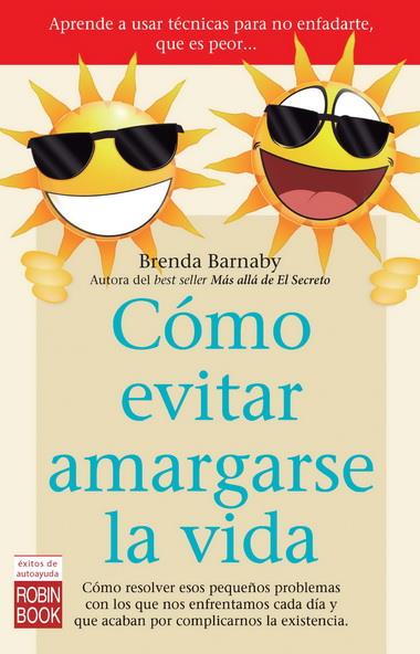 CÓMO EVITAR AMARGARSE LA VIDA | 9788499173368 | BARNABY, BRENDA