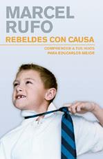 REBELDES CON CAUSA ( COMPRENDER A TUS HIJOS  ... ) | 9788425339745 | RUFO, MARCEL