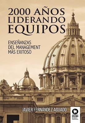 2000 AÑOS LIDERANDO EQUIPOS | 9788418263484 | FERNÁNDEZ AGUADO, JAVIER