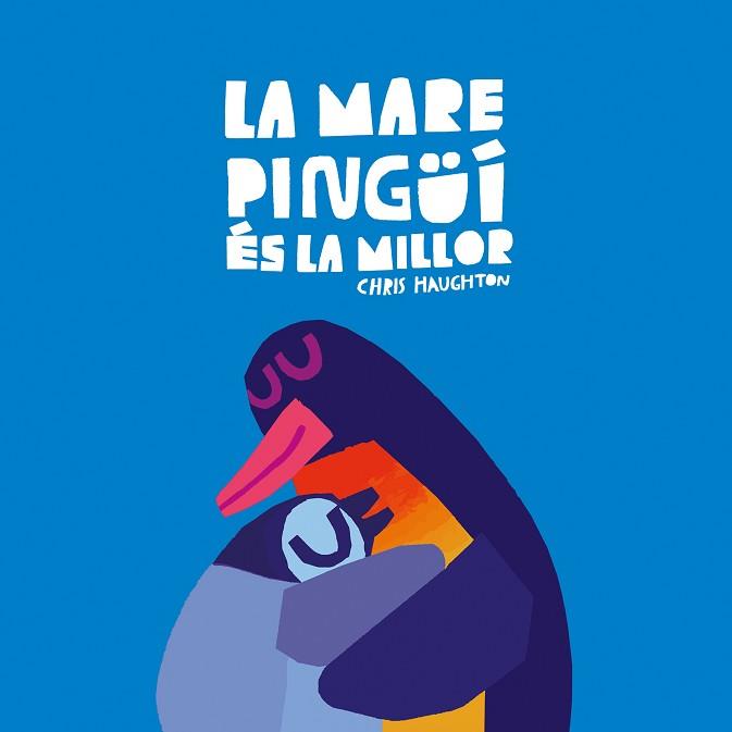 MARE PINGÜÍ ÉS LA MILLOR (LLIBRE DE CARTRÓ) | 9788419607652 | CHRIS HAUGHTON