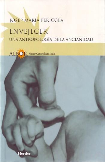 ENVEJECER UNA ANTROPOLOGIA DE LA ACIANIDAD | 9788425421976 | FERICGLA, JOSEP MARIA