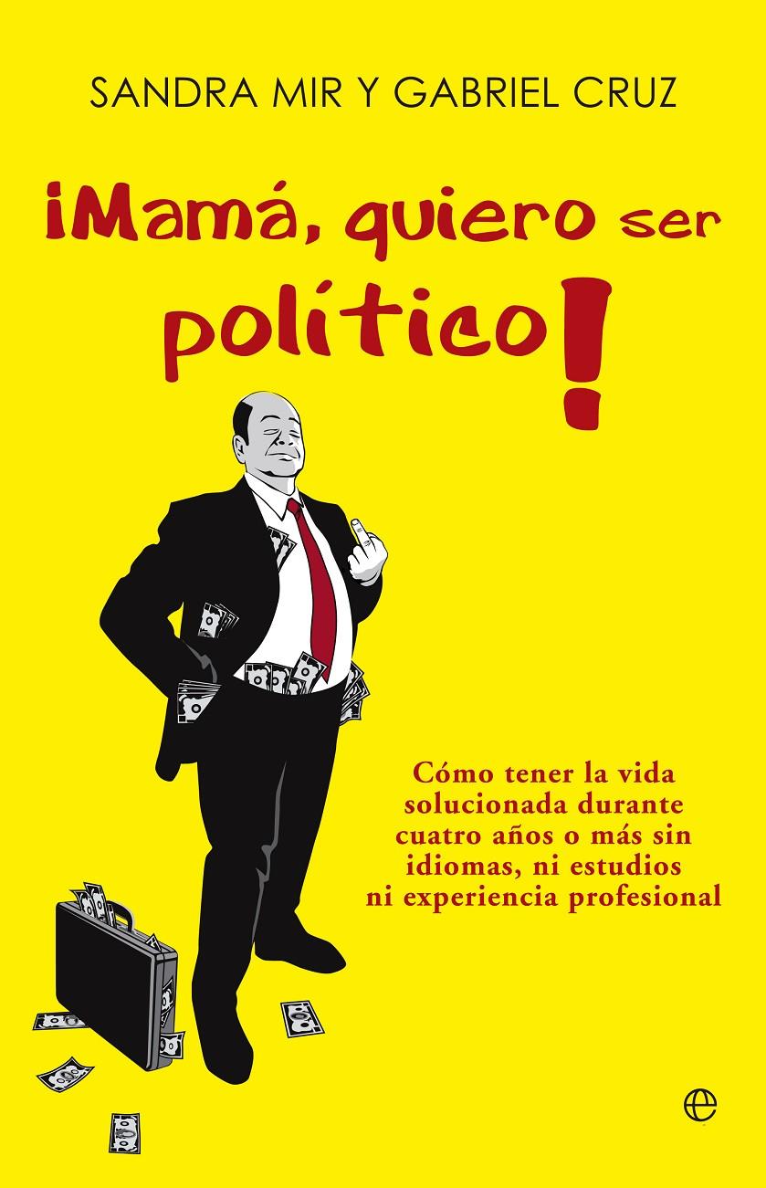 ¡MAMÁ, QUIERO SER POLÍTICO! | 9788499708935 | CRUZ, GABRIEL/MIR, SANDRA