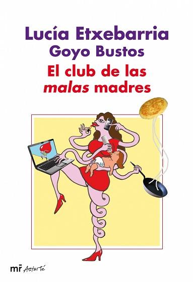 CLUB DE LAS MALAS MADRES EL | 9788427035133 | ETXEBARRIA, LUCIA / BUSTOS, GOYO