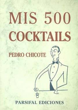 MIS 500 COCKTAILS | 9788487265860 | CHICOTE, PEDRO