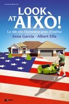 LOOK AT AIXO: LA VIDA SOTA L'HARMONIOSA GESPA D'AMERICA | 9788497915519 | GARCIA, ANNA / ELFA, ALBERT