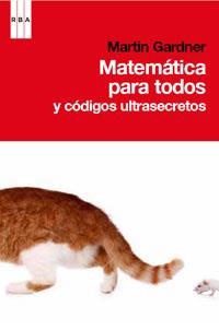 MATEMÁTICAS PARA TODOS Y CÓDIGOS ULTRASECRETOS | 9788490060438 | GARDNER, MARTIN