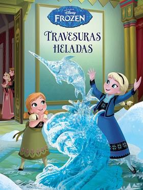 FROZEN. TRAVESURAS HELADAS | 9788499516899 | DISNEY