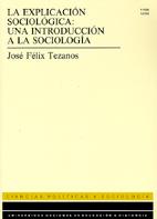 EXPLICACION SOCIOLOGICA UNA INTRODUCCION A LA SOCIOLOGIA, LA | 9788436234060 | TEZANOS TORTAJADA, JOSE FELIX