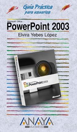 POWERPOINT 2003 GUIA PRACTICA PARA USUARIOS | 9788441516366 | YEBES LOPEZ, ELVIRA