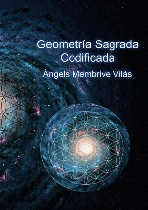 GEOMETRÍA SAGRADA CODIFICADA | 9788468697253 | MEMBRIVE VILÁS, ÁNGELS