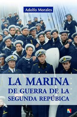 LA MARINA DE GUERRA DE LA SEGUNDA REPÚBLICA | 9788497391801 | MORALES TRUEBA, ADOLFO