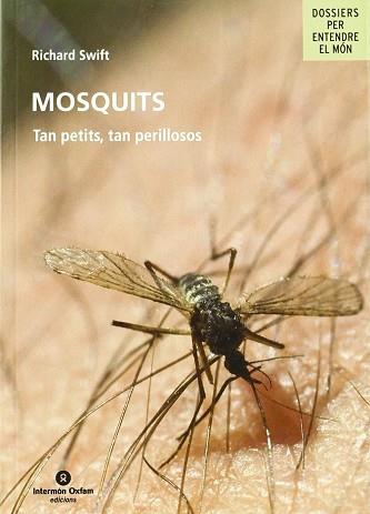 MOSQUITS ( TAN PETITS, TAN PERILLOSOS ) | 9788484524854 | SWIFT, RICHARD