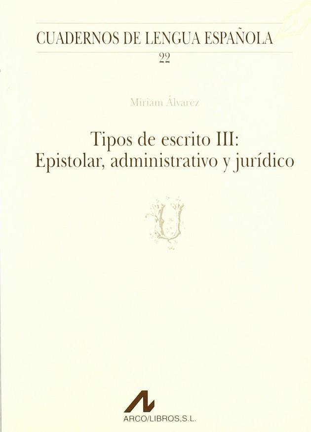 TIPOS DE ESCRITO III:EPISTOLAR, ADMINISTRATIVO Y J | 9788476351703 | ALVAREZ, MIRIAM