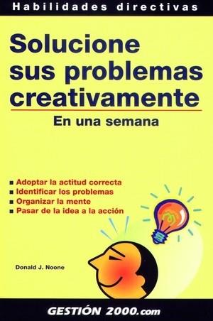 SOLUCIONE SUS PROBLEMAS CREATIVAMENTE | 9788480884730 | NOONE, DONALD J.