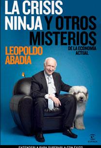 CRISIS NINJA Y OTROS MISTERIOS DE LA ECONOMIA ACTUAL LA | 9788467030150 | ABADIA, LEOPOLDO