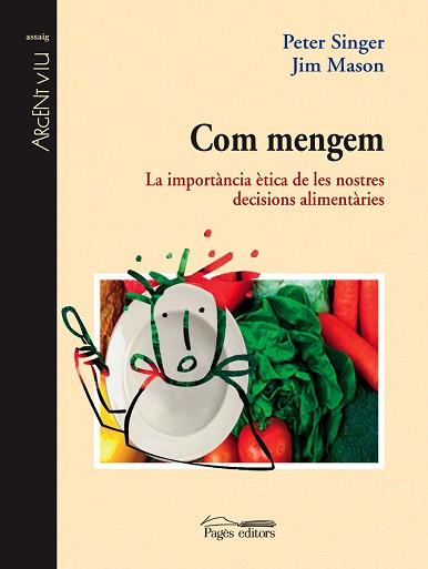 COM MENGEM: ETICA DE LES NOSTRES DECISIONS ALIMENTARIES | 9788497795593 | SINGER, PETER / MASON, JIM