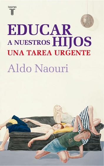 EDUCAR A NUESTROS HIJOS UNA TAREA URGENTE | 9788430606788 | NAOURI, ALDO