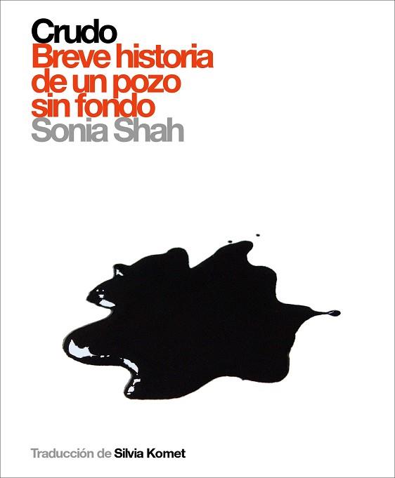 CRUDO:BREVE HISTORIA DE UN POZO SIN FONDO | 9788496879294 | SHAH, SONIA