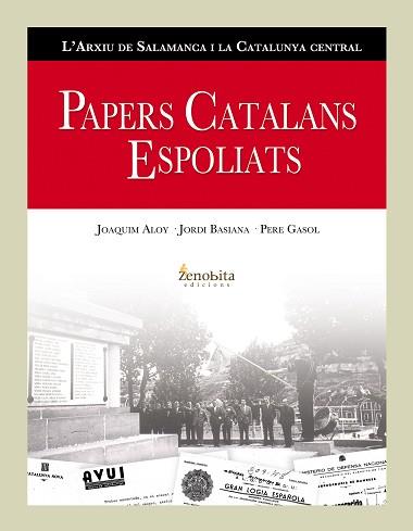 PAPERS CATALANS ESPOLIATS : L'ARXIU DE SALAMANCA I LA CATALU | 9788493515041 | ALOY BOSCH, JOAQUIM / BASIANA, JORDI / GASOL, PERE