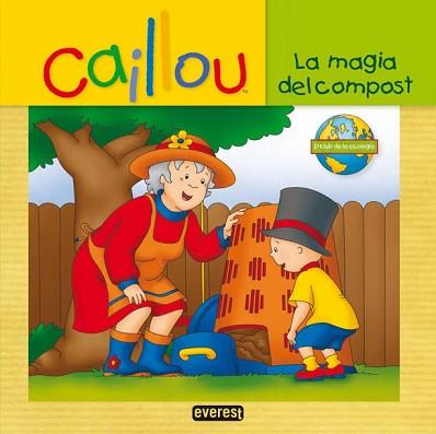 CAILLOU: LA MAGIA DEL COMPOST | 9788444167237 | CHOUETTE PUBLISHING