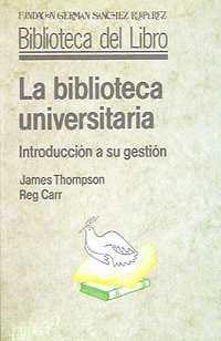 BIBLIOTECA UNIVERSITARIA, LA | 9788486168476 | THOMPSON, JAMES ; CARR, REG