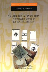 PLANIFICACION FINANCIERA: ELECTRODOMESTICOS | 9788433821737 | GIL CORRAL, ANTONIO M.