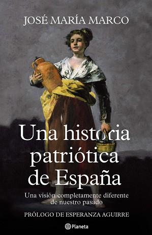 UNA HISTORIA PATRIÓTICA DE ESPAÑA | 9788408107125 | MARCO, JOSÉ MARÍA